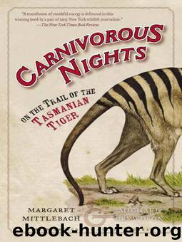 Carnivorous Nights: On the Trail of the Tasmanian Tiger by Margaret Mittelbach; Michael Crewdson; Alexis Rockman