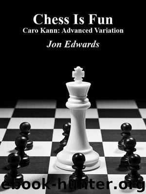 Caro Kann: Advanced Variation (Chess is Fun Book 21) by Jon Edwards