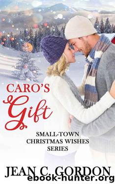 Caro's Gift (Small-Town Christmas Wishes Book 2) by Jean C. Gordon