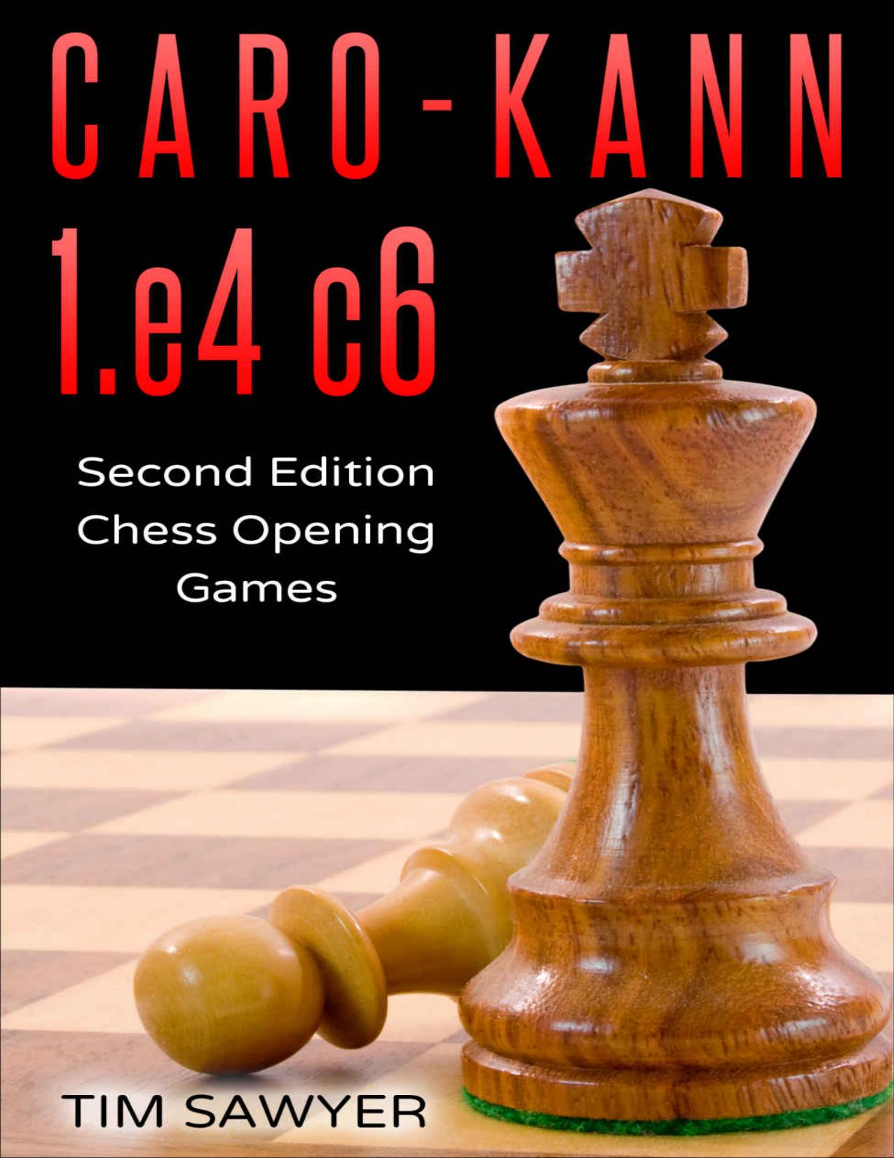 Caro-Kann 1.e4 c6: Second Edition - Chess Opening Games by Unknow