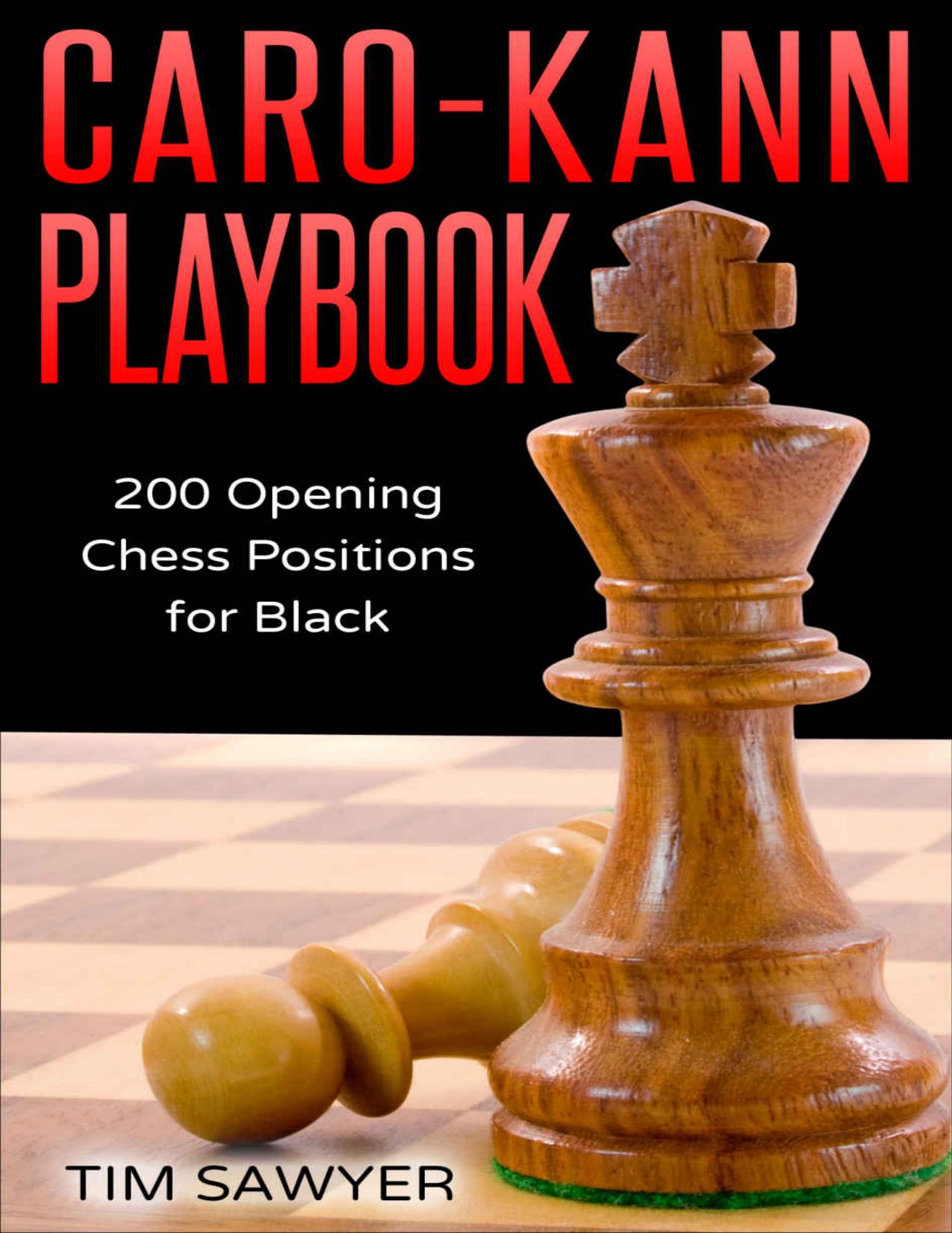 Caro-Kann Playbook: 200 Opening Chess Positions for Black (Chess Opening Playbook Book 8) by Tim Sawyer