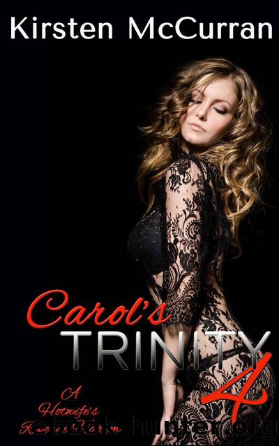 Carol's Trinity 4: A Hotwife's Reverse Harem by Kirsten McCurran
