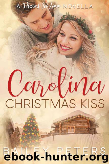 Carolina Christmas Kiss: A Vixens In Love Novella by Peters Bailey