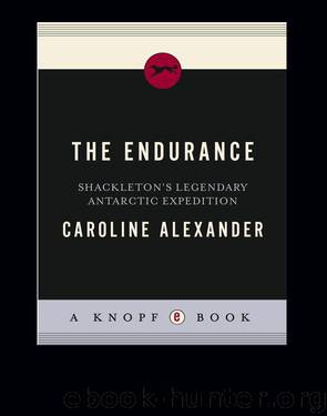 Caroline Alexander by The Endurance: Shackleton's Legendary Antarctic Expedition