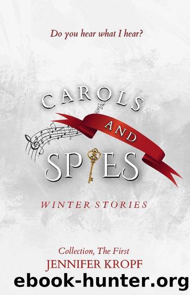 Carols and Spies by Jennifer Kropf