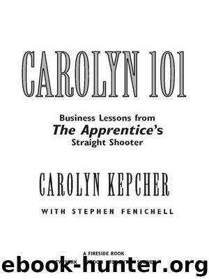 Carolyn 101 by Carolyn Kepcher Stephen Fenichell
