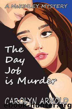 Carolyn Arnold - McKinley 01 - The Day Job is Murder by Carolyn Arnold