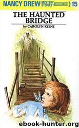 Carolyn Keene_Nancy Drew Mysteries 015 by The Haunted Bridge