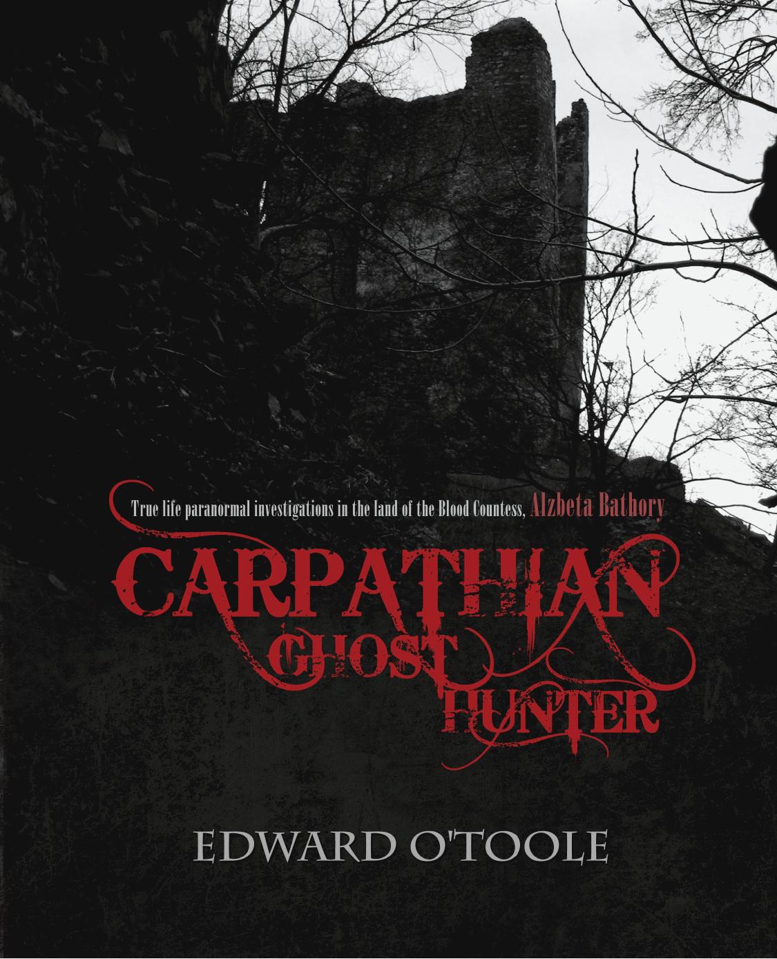 Carpathian Ghost Hunter by Edward O'Toole