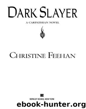 Carpathians #20 - Dark Slayer by Christine Feehan
