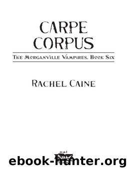 Carpe Corpus: The Morganville Vampires, Book 6 by Caine Rachel