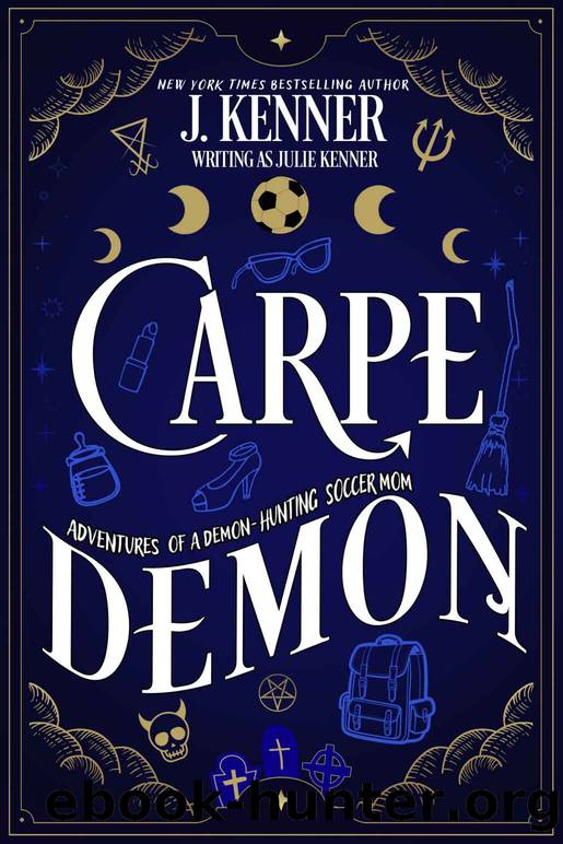 Carpe Demon (Demon-Hunting Soccer Mom Book 1) by Julie Kenner