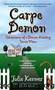 Carpe Demon: Adventures of a Demon-Hunting Soccer Mom by Julie Kenner