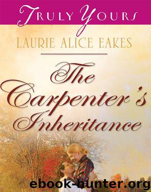 Carpenter's Inheritance by Laurie Alice Eakes