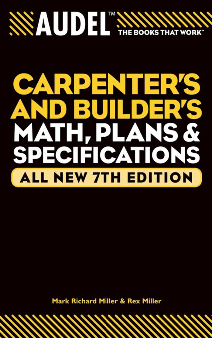 Carpenter's and builder's math, plans, specifications by Mark R Miller; Rex Miller