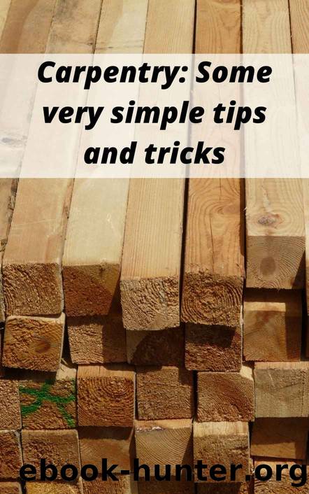 Carpentry: Some very simple tips and tricks by bakol Thomas