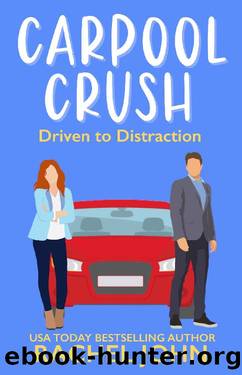 Carpool Crush (Sworn to Loathe You Book 2) by Rachel John