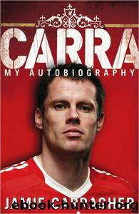 Carra: My Autobiography by Jamie Carragher & Kenny Dalglish