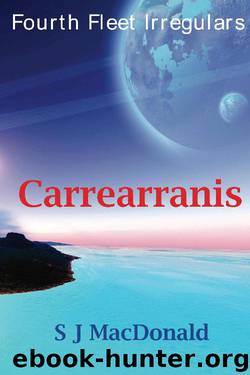 Carrearranis (Fourth Fleet Irregulars Book 5) by S MacDonald