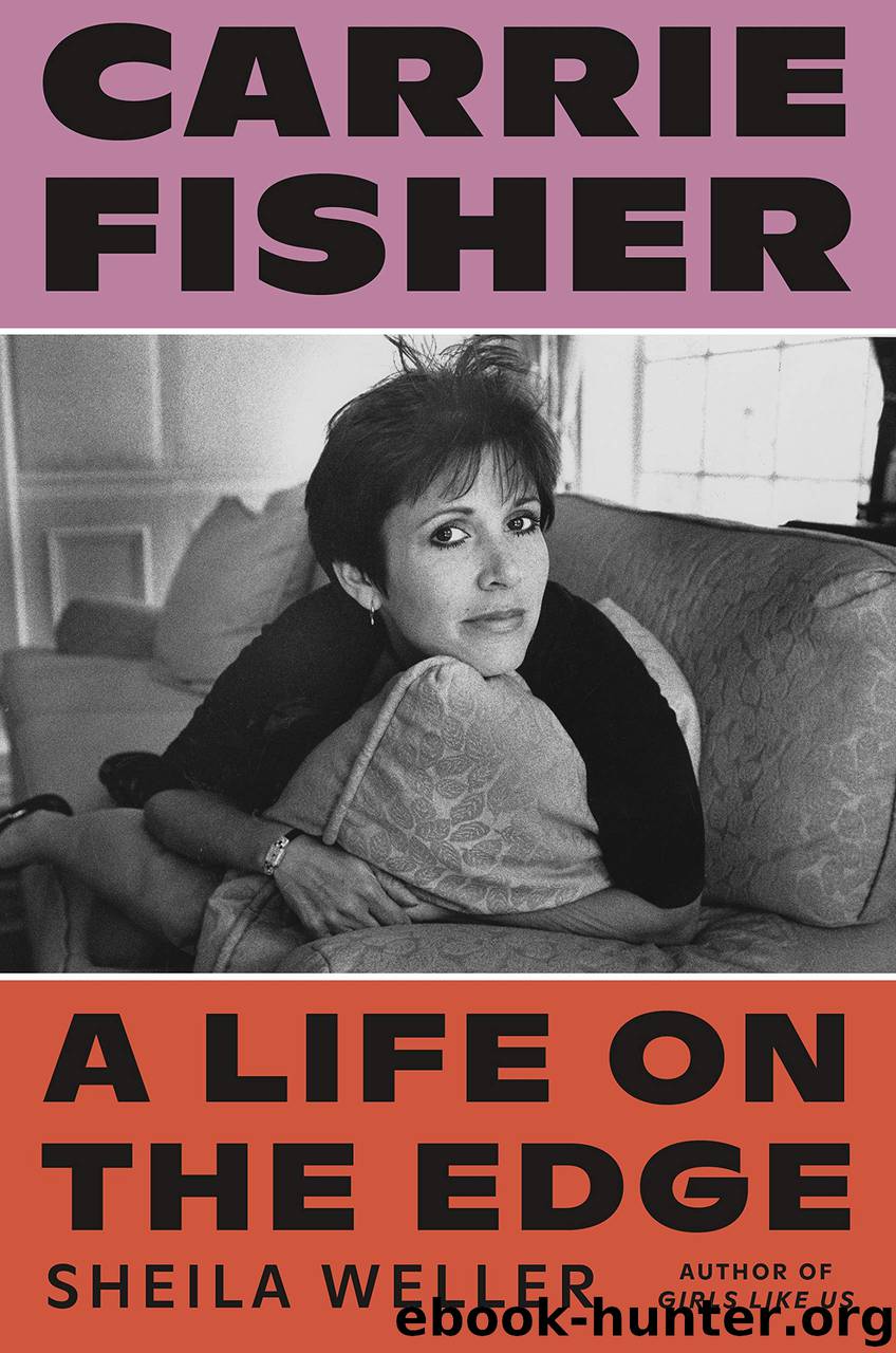 Carrie Fisher--A Life on the Edge by Sheila Weller
