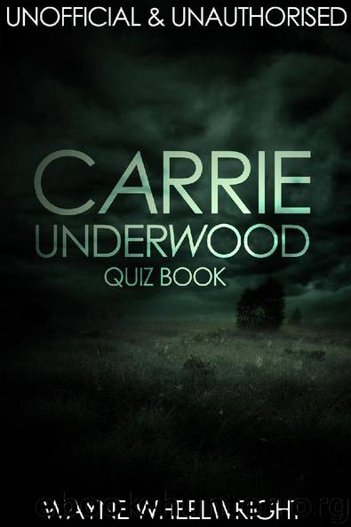 Carrie Underwood Quiz Book by Wayne Wheelwright
