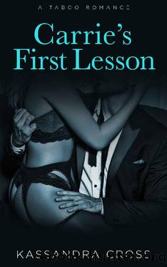 Carrie's First Lesson: A Forbidden Older Man Younger Woman New Adult Romance (The Taboo Collection Book 3) by Kassandra Cross