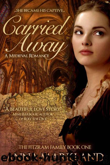 Carried Away (The FitzRam Family Medieval Romance Series) by Anna Markland
