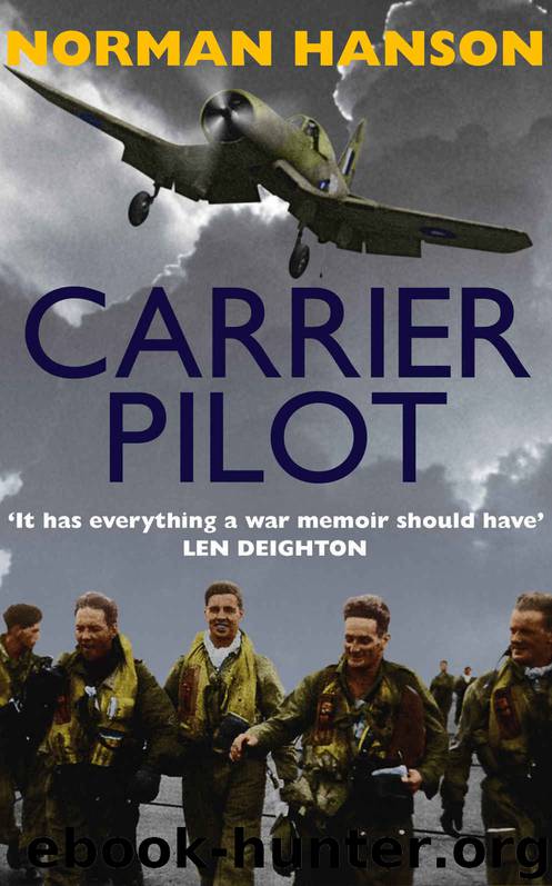 Carrier Pilot: One of the greatest pilot’s memoirs of WWII – a true aviation classic. by Hanson Norman