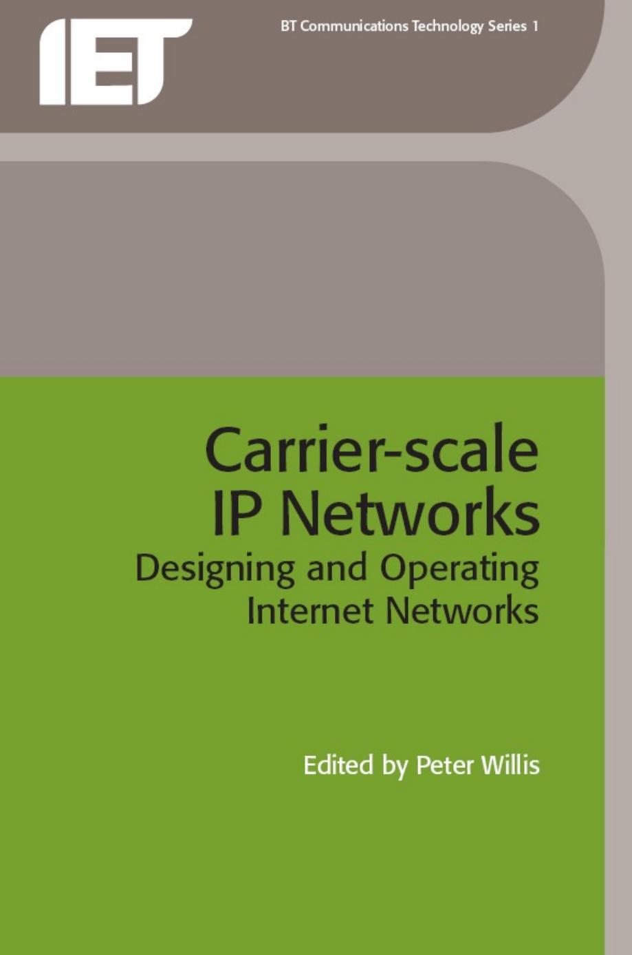 Carrier Scale IP Networks: Designing and Operating Internet Networks (Bt Communications Technology Series, 1) by P. Willis