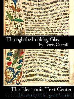 Carrol, Lewis - lThrough the Looking-Glass and What Alice Found There by Carrol Lewis