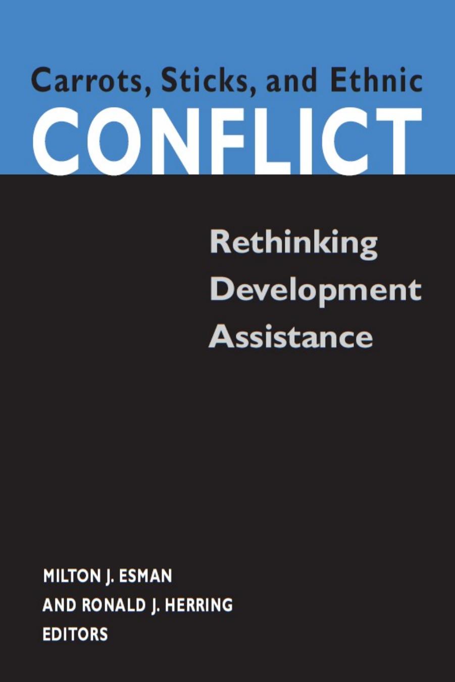 Carrots, Sticks, and Ethnic Conflict : Rethinking Development Assistance by Milton J. Esman; Ronald J. Herring