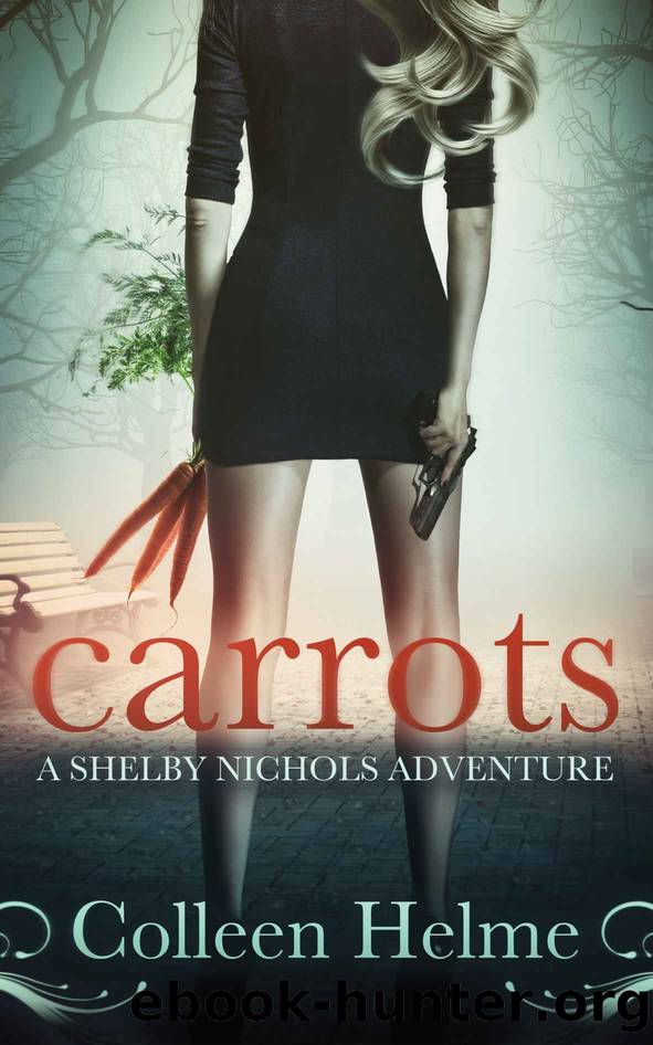 Carrots: A Shelby Nichols Adventure by Colleen Helme