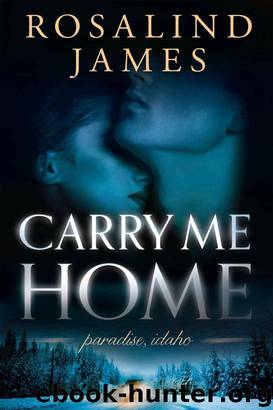 Carry Me Home (Paradise, Idaho) by Rosalind James