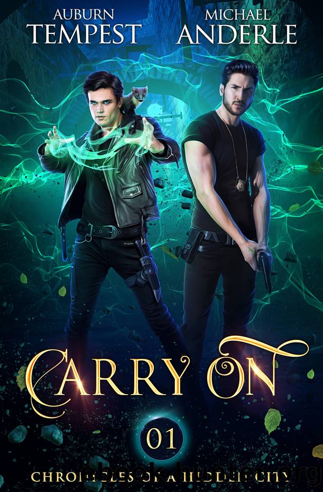 Carry On (Chronicles Of A Hidden City Book 1) by Auburn Tempest & Michael Anderle