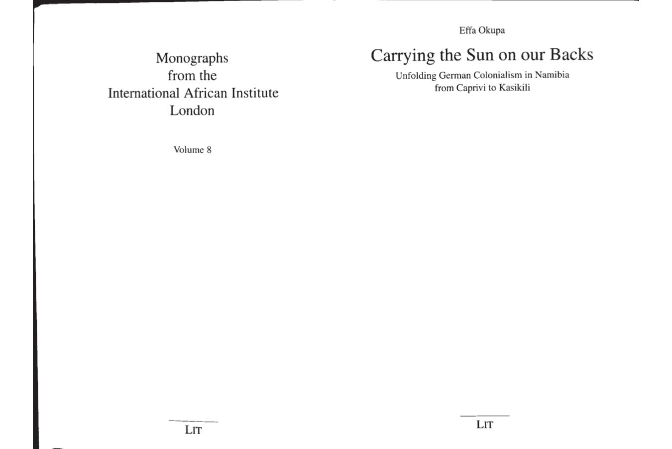 Carrying the Sun on or Backs - Unfolding German Colonialism in Namibia from Caprivi to Kasikili.pdf by Bernard Moore