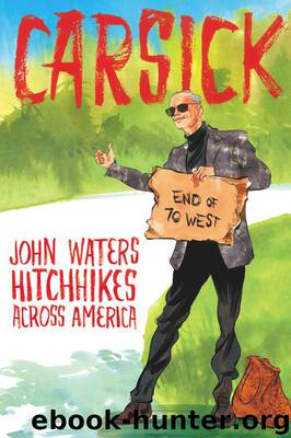 Carsick: John Waters Hitchhikes Across America by John Waters