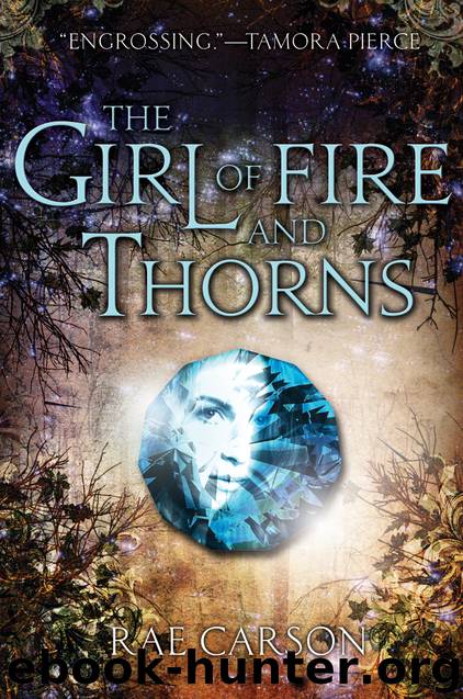 Carson, Rae - Fire and Thorn 01 - The Girl of Fire and Thorns by Carson Rae