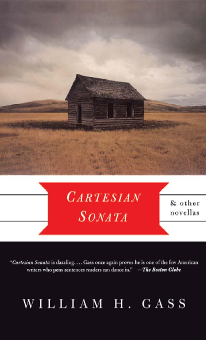 Cartesian Sonata And Other Novellas by William H. Gass