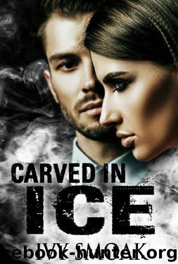 Carved in Ice (Made of Steel Series Book 3) by Ivy Smoak