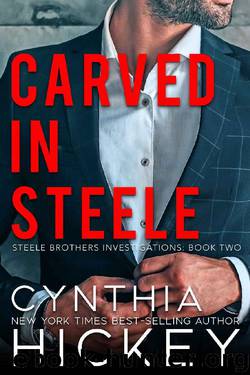 Carved in Steele: A clean billionaire romantic suspense (Brothers Steele Book 2) by Cynthia Hickey