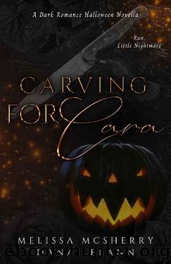 Carving for Cara: A Dark Romance Halloween Novella by Dana LeeAnn & Melissa McSherry