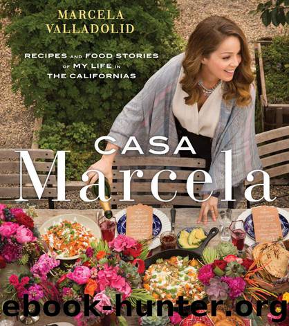 Casa Marcela: Recipes and Food Stories of My Life in the Californias by Valladolid Marcela