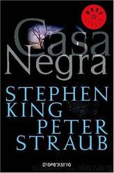 Casa Negra (Black House) by Stephen King;Peter Straub