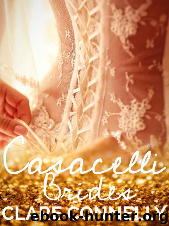 Casacelli Brides: Four powerful men, and the women who tame them. A sizzling Christmas collection. by Clare Connelly