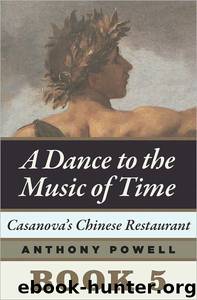 Casanova's Chinese Restaurant: Book 5 of a Dance to the Music of Time by Powell Anthony