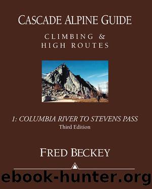 Cascade Alpine Guide, Volume 1: Columbia River to Stevens Pass by Fred Beckey