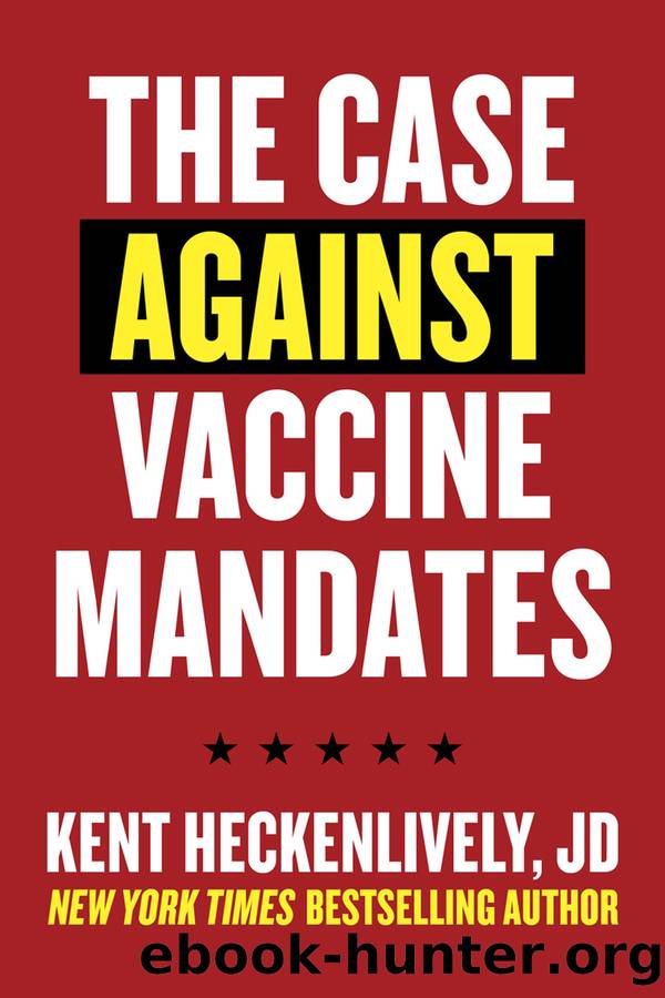 Case Against Vaccine Mandates by Kent Heckenlively
