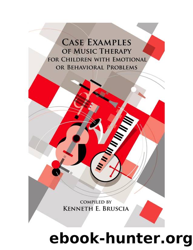 Case Examples of Music Therapy for Children with Emotional or Behavioral Problems by Kenneth E. Bruscia