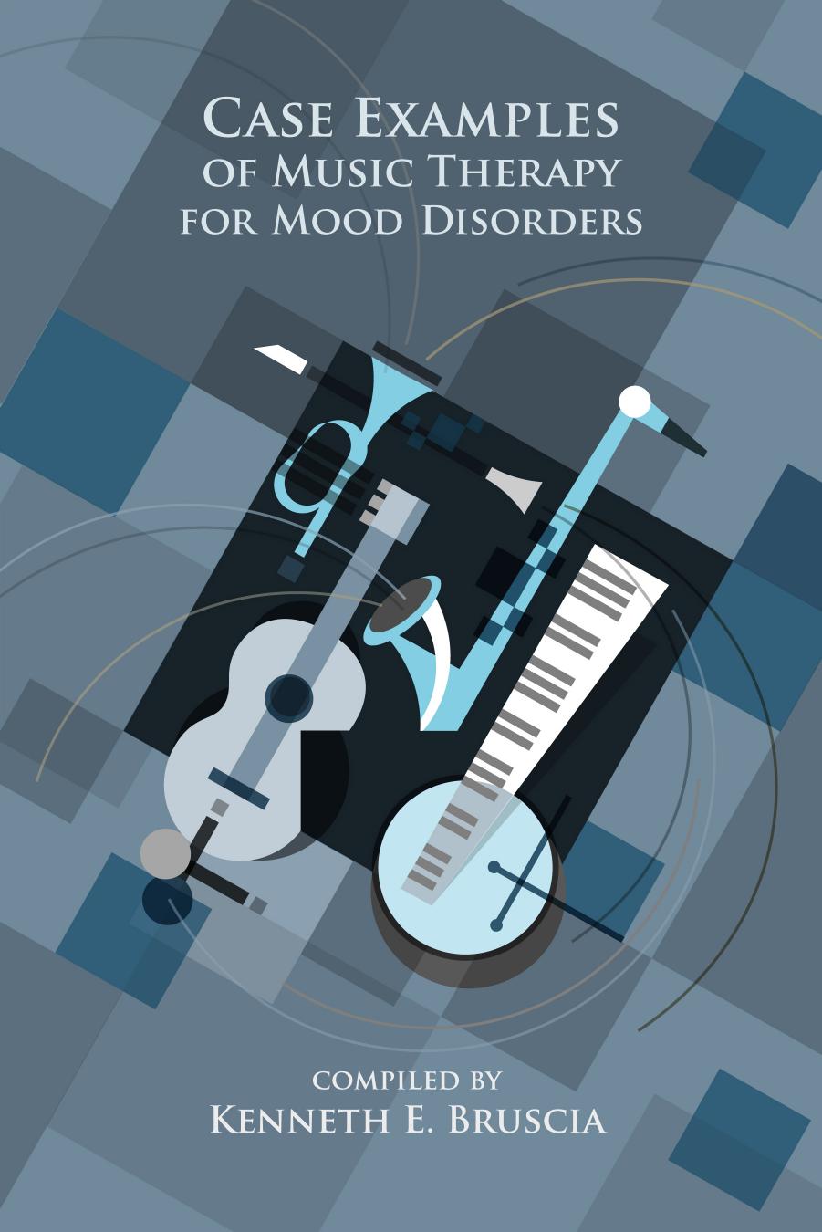 Case Examples of Music Therapy for Mood Disorders by Kenneth E. Bruscia