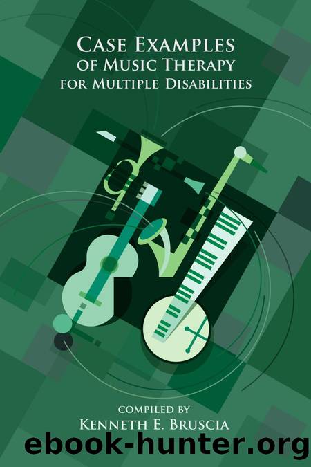 Case Examples of Music Therapy for Multiple Disabilities by Kenneth E. Bruscia